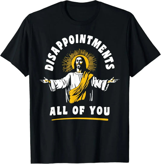 "Disappointments All of You" Funny Jesus Meme T-Shirt – Christian Graphic Tee for Men