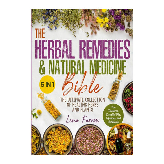 The Herbal Remedies & Natural Medicine Bible